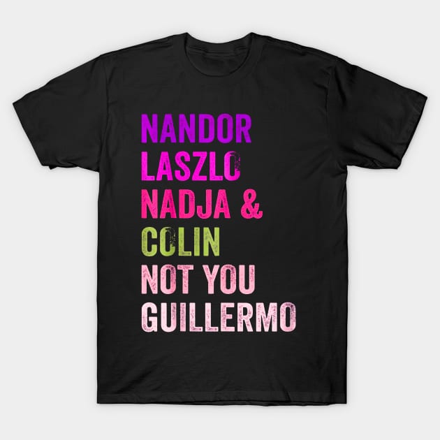 Nandor & Nadja & laszlo & Colin but not you guillermo T-Shirt by SBC PODCAST